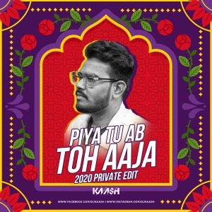 PIYA TU AB TOH AAJA - 2024 PRIVATE EDIT - DJ KAASH