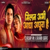 Milan Abhi Adha Adhura Hai _ Sound Check _ Dj AKshay ANJ & Dj Saurabh Digras