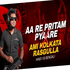 Ae Re Pritam Pyare X Ami Kolkata Russogulla - Dj Kunal Official