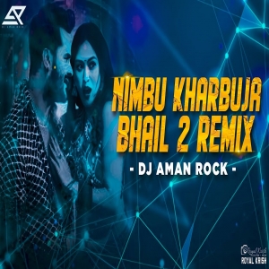 Nimbu Kharbuja Bhail 2 - Hard Mix - DJ AMAN ROCK