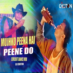 Mujhko Peena Hain (Circuit Mix) - DJ Choton