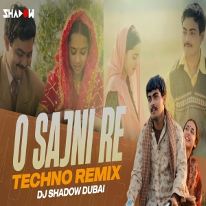 O Sajni Re (Techno Remix) DJ Shadow Dubai 