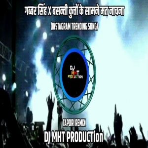 Gabbar Singh X Basanti Kutto ke Samne Mat Nachna _ Instagram Trending Tapori Remix DJ MHT PRODUCTion