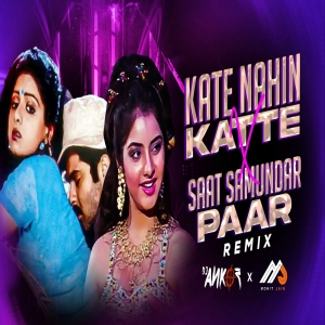 Kate Nahin Katte X Saat Samundar Paar _ Remix _ Dj Ankur x Mohit Jain