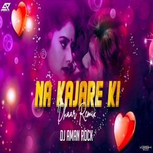 Na Kajare Ki Dhar - HINDI LOVE REMIX - DJ AMAN ROCK