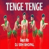 Tenge Tenge - Edm 150 Mix Dj Srh Bhopal