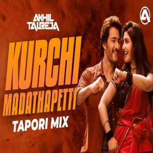 Kurchi Madathapetti _ Tapori Remix _ DJ Akhil Talreja