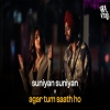Suniyan Suniyan x Agar Tum Saath Ho - Gravero Mashup