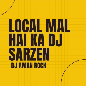 LocaL Maal Hai Ka - DJ AMAN ROCK